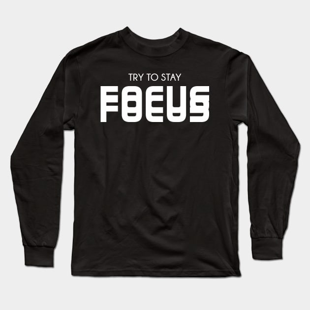 Stay Focus Long Sleeve T-Shirt by VEKTORKITA